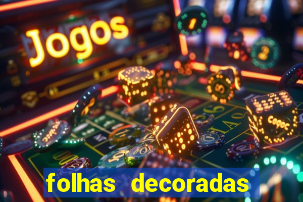 folhas decoradas para imprimir